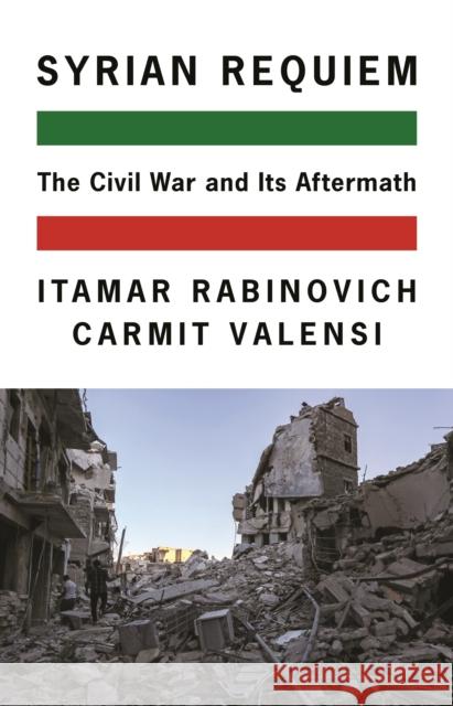 Syrian Requiem: The Civil War and Its Aftermath Rabinovich, Itamar 9780691193311