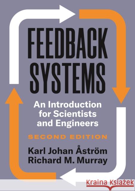 Feedback Systems: An Introduction for Scientists and Engineers, Second Edition  Richard M. Murray 9780691193984