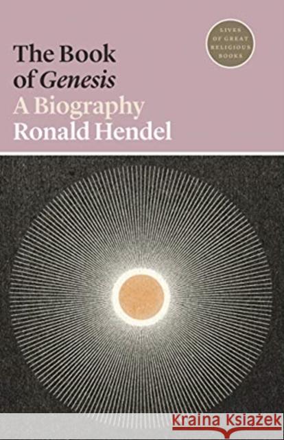 The Book of Genesis: A Biography Hendel, Ronald 9780691196831 Princeton University Press