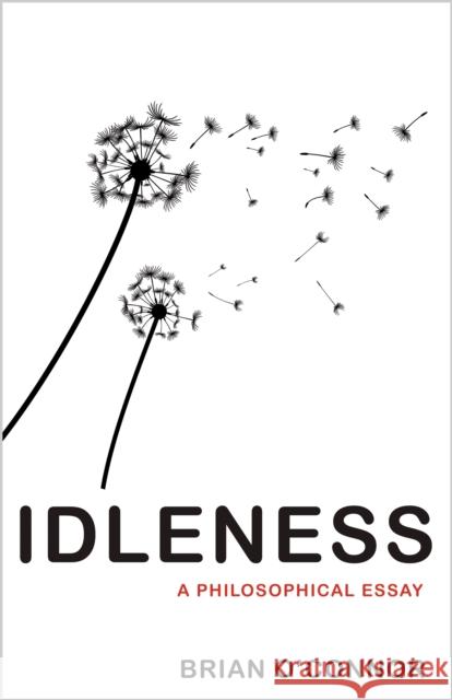 Idleness: A Philosophical Essay Brian O'Connor 9780691204505 Princeton University Press