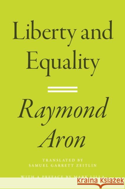 Liberty and Equality Raymond Aron Samuel Garrett Zeitlin 9780691226767