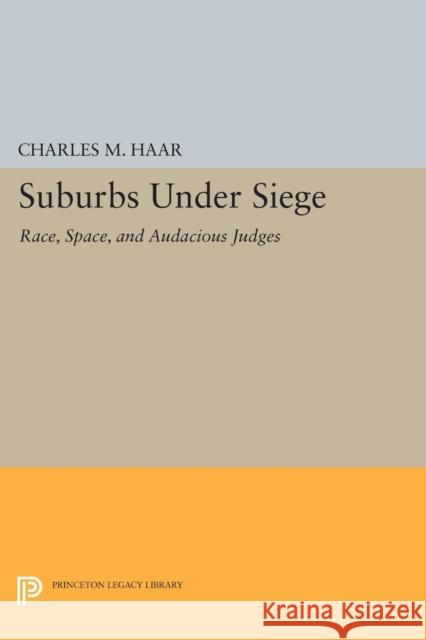 Suburbs Under Siege: Race, Space, and Audacious Judges Haar, Charles M 9780691605609 John Wiley & Sons