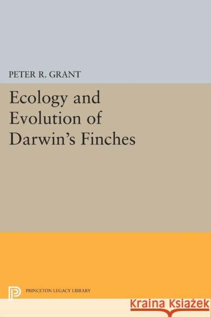 Ecology and Evolution of Darwin's Finches (Princeton Science Library Edition): Princeton Science Library Edition Grant, Peter R.; Weiner, Jonathan 9780691607979