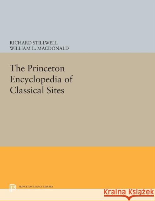 The Princeton Encyclopedia of Classical Sites Richard Stillwell William L. MacDonald Marian Holland McAllister 9780691617107 Princeton University Press