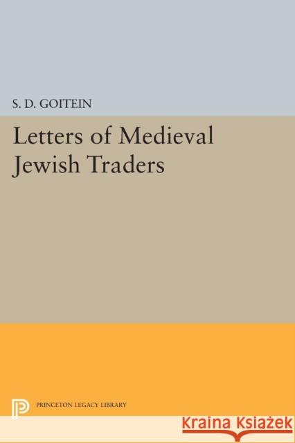 Letters of Medieval Jewish Traders S. D. Goitein 9780691618777 Princeton University Press