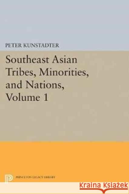 Southeast Asian Tribes, Minorities, and Nations, Volume 1 Peter Kunstadter 9780691623160