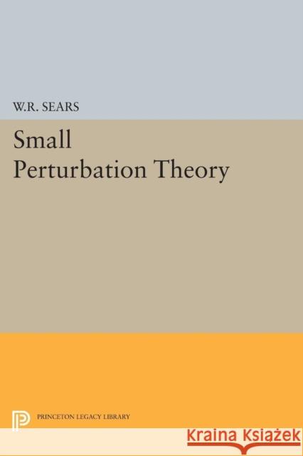 Small Perturbation Theory Sears, William Rees 9780691626024