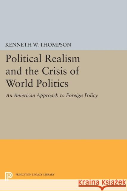 Political Realism and the Crisis of World Politics Thompson, Kenneth W. 9780691626178