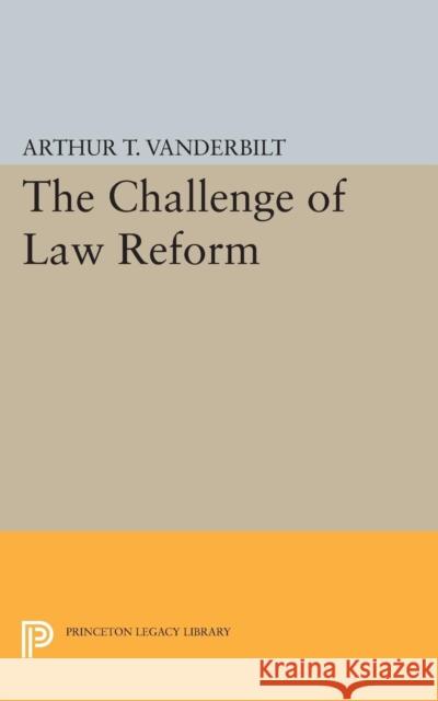 Challenge of Law Reform Vanderbilt, Arthur T. 9780691626901