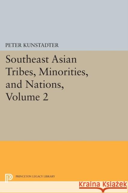 Southeast Asian Tribes, Minorities, and Nations, Volume 2 Peter Kunstadter 9780691628264