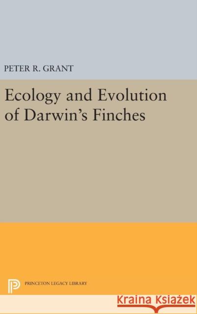 Ecology and Evolution of Darwin's Finches (Princeton Science Library Edition): Princeton Science Library Edition Grant, Peter R.; Weiner, Jonathan 9780691628943
