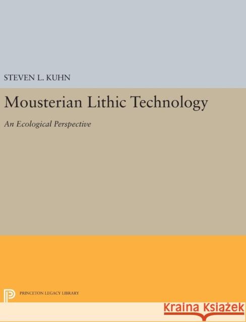 Mousterian Lithic Technology: An Ecological Perspective Steven L. Kuhn 9780691634180