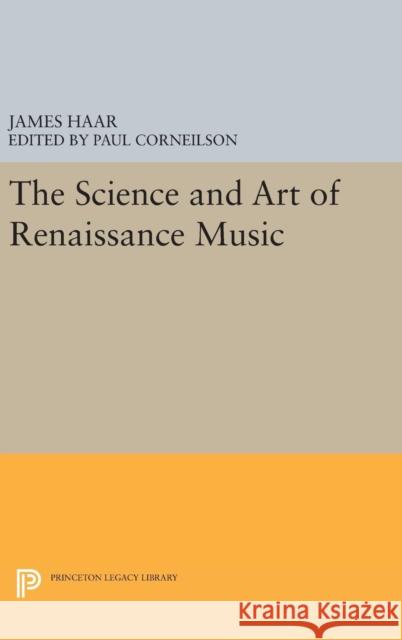 The Science and Art of Renaissance Music James Haar Paul Corneilson 9780691636870 Princeton University Press