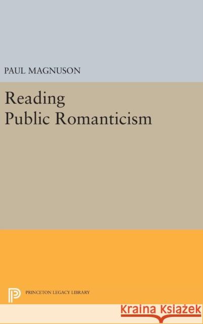 Reading Public Romanticism Paul Magnuson 9780691637402 Princeton University Press