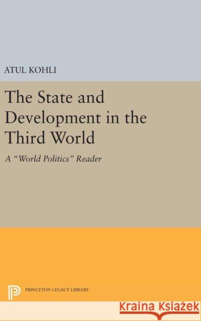 The State and Development in the Third World: A World Politics Reader Atul Kohli 9780691638485