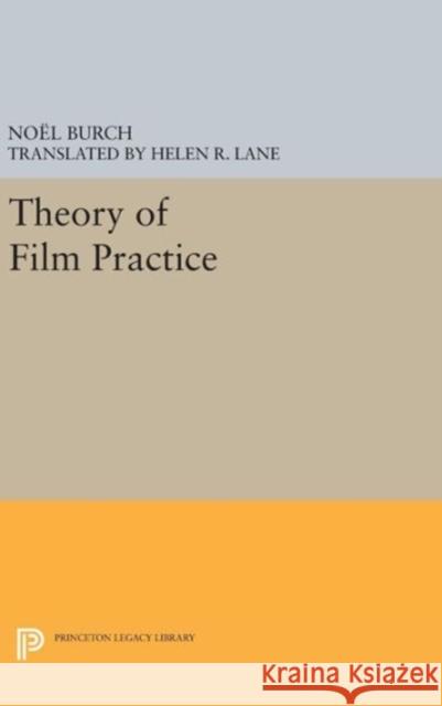 Theory of Film Practice Noel Burch Helen R. Lane 9780691642673