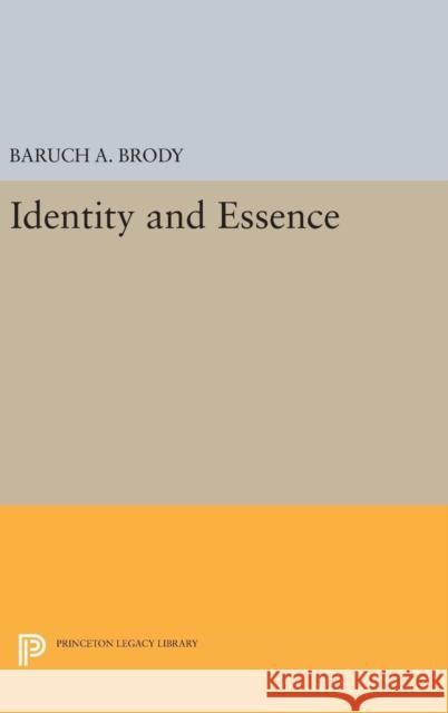 Identity and Essence Baruch A. Brody 9780691643274 Princeton University Press