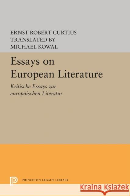 Essays on European Literature Ernst Robert Curtius Michael Kowel Michael Kowal 9780691645858 Princeton University Press