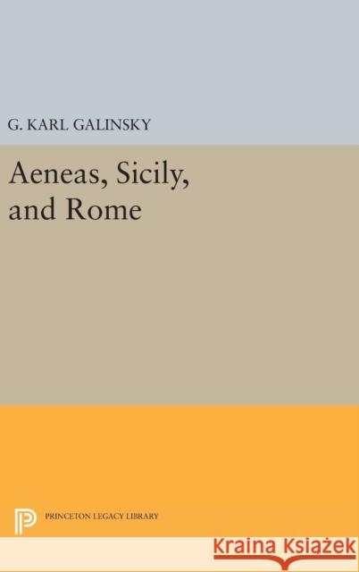 Aeneas, Sicily, and Rome Karl Galinsky G. Karl Galinsky 9780691648439 Princeton University Press