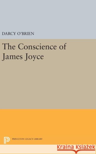 The Conscience of James Joyce Darcy O'Brien 9780691649535 Princeton University Press