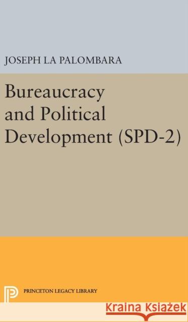 Bureaucracy and Political Development. (Spd-2), Volume 2 Joseph L 9780691649641 Princeton University Press
