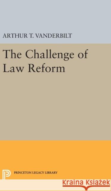 Challenge of Law Reform Arthur T., II Vanderbilt 9780691653068