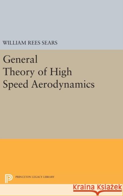 General Theory of High Speed Aerodynamics William Rees Sears 9780691653211