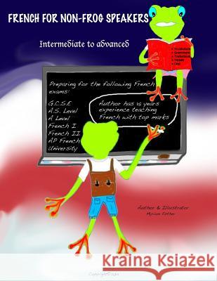 French for non-frog speakers: Intermediate to Advanced Esther, Myriam 9780692026885 Myriam Esther Productions