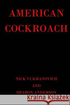 American Cockroach Nick Vukmanovich Sharon Anderson 9780692114704