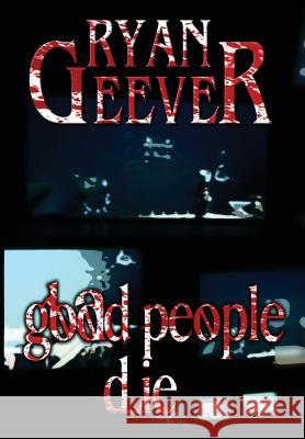 Good People Die Ryan Geever 9780692116456 Not Avail