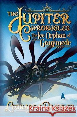 The Ice Orphan of Ganymede Leonardo Ramirez   9780692140451 Leonardoverse Books