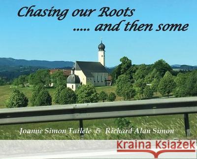 Chasing Our Roots: .... and then some Tailele, Joanne Simon 9780692157022 Simon Publishing