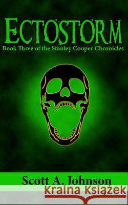 Ectostorm: Book Three of the Stanley Cooper Chronicles Scott a. Johnson 9780692165270