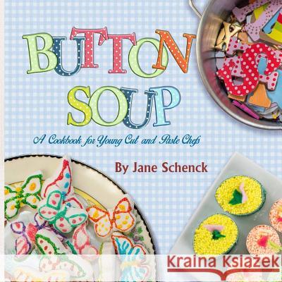 Button Soup Jane Schenck 9780692174708 Jane Schenck