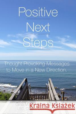 Positive Next Steps: Thought Provoking Messages to Move in a New Direction Gina M. D'Amore-Nisco Thomas C. Nisco 9780692276617 Move Forward Publishing