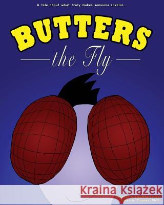 Butters the Fly: A Tale About What Truly Makes Someone Special Mourey, James a. 9780692306017 James A. Mourey, PH.D.