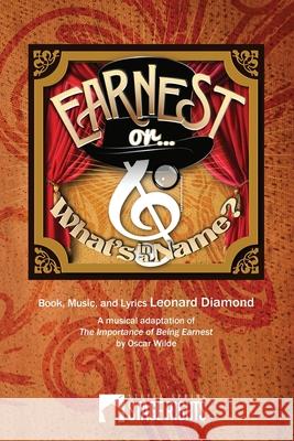 Earnest, or What's in a Name? Leonard Diamond 9780692315057 Steele Spring Stage Rights