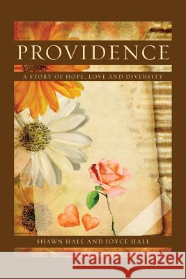 Providence: A Story of Hope, Love and Diversity Shawn Hall Joyce Hall 9780692332399