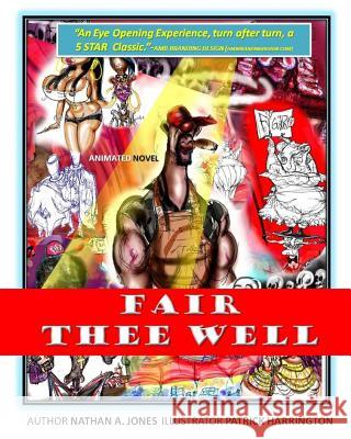 Fair Thee Well: Fair Thee Well; The Tale of Figero Baunchi Nathan Alex Jones Patrick Harrington 9780692413128