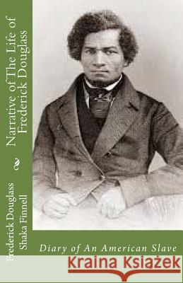 Narrative of The Life of Frederick Douglass: Diary of An American Slave Finnell, Shaka 9780692424872 Ink Walk Book Publishing