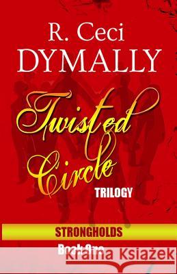 Twisted Circle: Trilogy: Strongholds: Book One R Ceci Dymally   9780692450796 Aaron Alfred Publishing