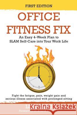 Office Fitness Fix: An Easy 4-Week Plan to SLAM Self-Care into Your Work Life Zaski, Lisa 9780692451595 Lisa Zaski