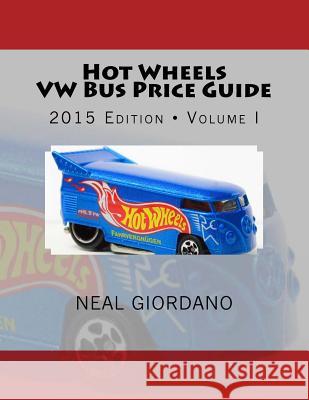 Hot Wheels VW Bus Price Guide Neal Giordano 9780692474556 Nchwa Publications