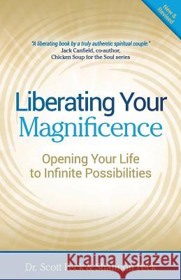 Liberating Your Magnificence: Opening Your Life to Infinite Possibilities Dr Scott Peck Shannon Peck 9780692493113