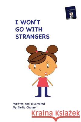 I Won't Go With Strangers: PLUS: Why Do they Pick On Me Chesson, Birdie 9780692504352 Miss Birdie's Books