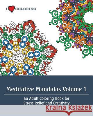 Meditative Mandalas Volume 1: An Adult Coloring Book for Stress Relief and Creativity I. Heart Coloring 9780692506219 Brainbox Publishing