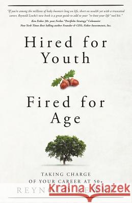 Hired For Youth - Fired For Age: Taking Charge of Your Career at 50+ Karlgaard, Rich 9780692509524 Pecora Press