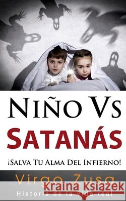 Niño Vs Satanás: ¡salva tu alma del infierno! Zusa, Virgo 9780692516706