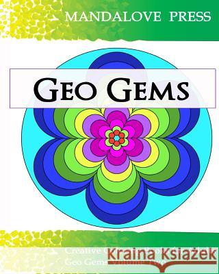 Geo Gems Two: 50 Geometric Design Mandalas Offer Hours of Coloring Fun! Everyone in the family can express their inner artist! For Adults, Creative Coloring Books 9780692532829