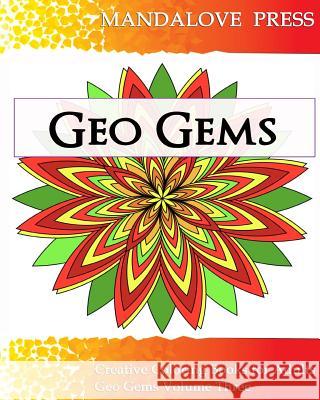 Geo Gems Three: 50 Geometric Design Mandalas Offer Hours of Coloring Fun! Everyone in the family can express their inner artist! For Adults, Creative Coloring Books 9780692547915